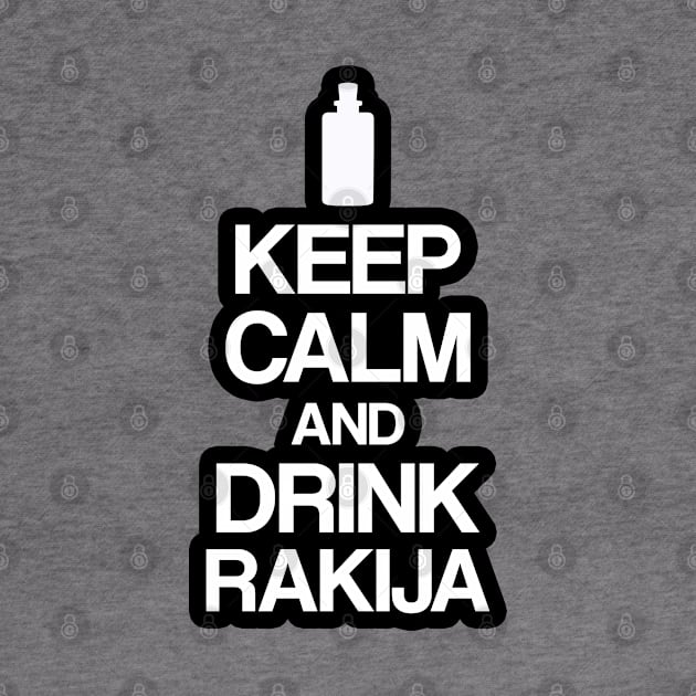 keep calm and drink rakija by Slavstuff